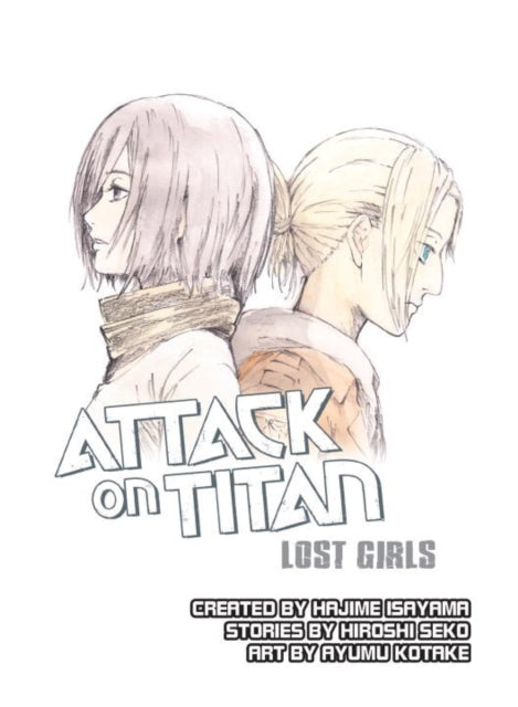 Book cover of: Attack on Titan: Lost Girls. By: 瀬古浩司