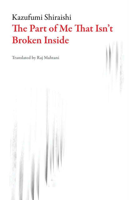 Book cover of: Part of Me That Isn't Broken Inside. By: Raj Mahtani