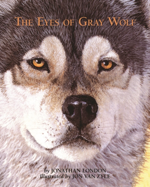 Book cover of: Eyes of Gray Wolf. By: Jonathan London