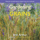 Book cover of: Gardening with Grains. By: Brie Arthur