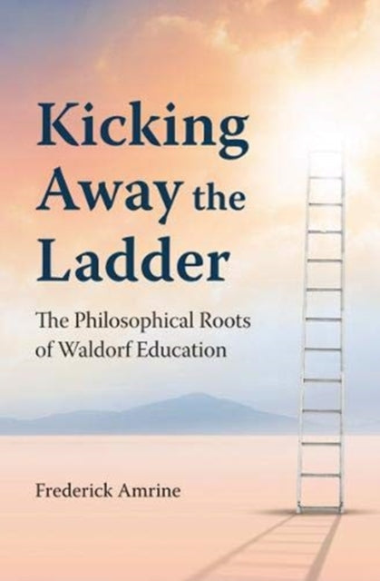 Book cover of: Kicking Away the Ladder. By: Frederick Amrine