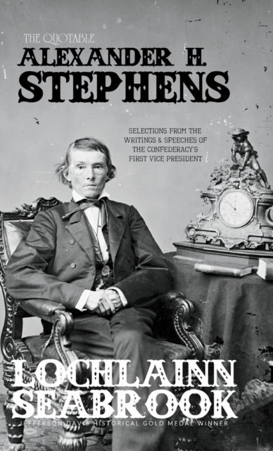 The Quotable Alexander H. Stephens