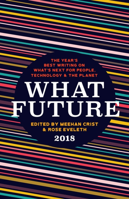 Book cover of: What Future 2018. By: Meehan Crist