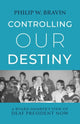 Book cover of: Controlling Our Destiny – A Board Member's View of  Deaf President Now. By: Philip W. Bravin