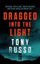 Book cover of: Dragged into the Light. By: Tony Russo