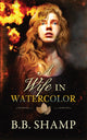 Book cover of: Wife in Watercolor. By: B. B. Shamp