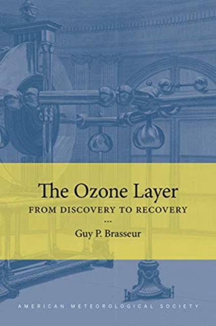 Book cover of: Ozone Layer – From Discovery to Recovery. By: Guy Brasseur