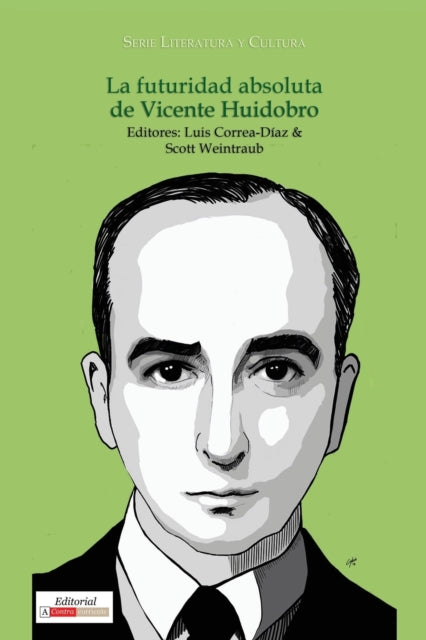 Book cover of: La Futuridad Absoluta De Vicente Huidobro. By: Luis Correa-Díaz
