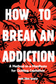 Book cover of: How to Break an Addiction. By: Annie Spencer