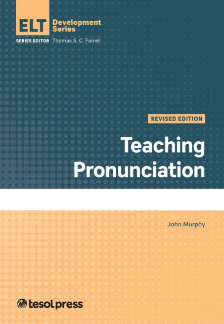 Book cover of: Teaching Pronunciation, Revised. By: John Murphy