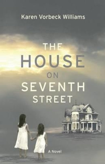 Book cover of: House on Seventh Street. By: Karen Vorbeck Williams