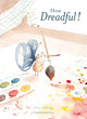 Book cover of: How Dreadful!. By: Claire Lebourg