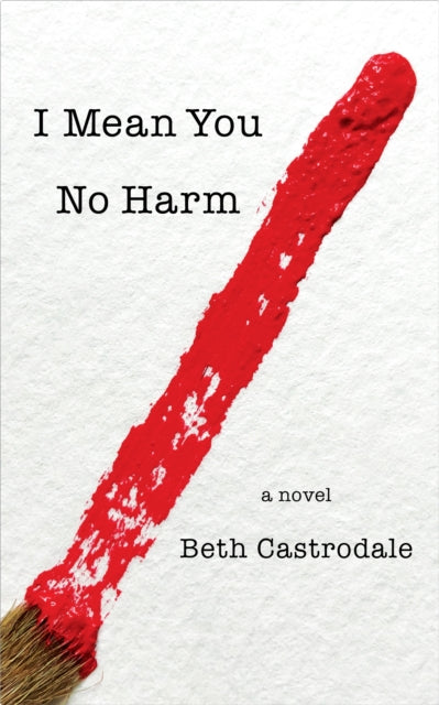 Book cover of: I Mean You No Harm. By: Beth Castrodale