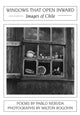 Book cover of: Windows That Open Inward: Images of Chile. By: Pablo Neruda