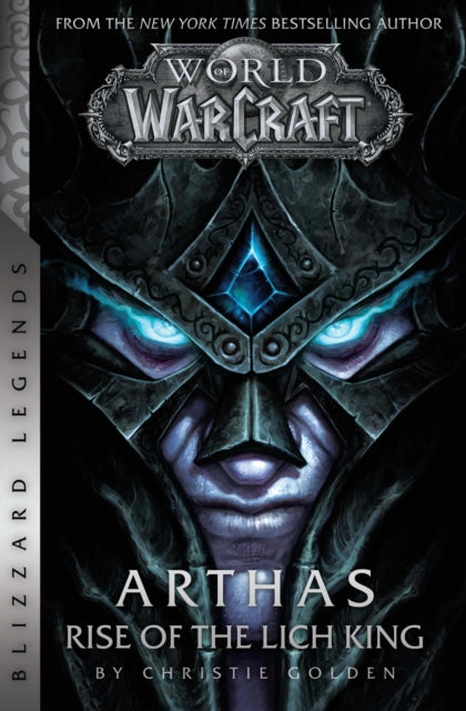 Book cover of: World of Warcraft: Arthas - Rise of the Lich King - Blizzard Legends. By: Christie Golden
