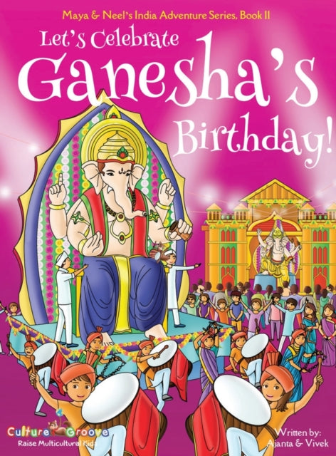 Book cover of: Let's Celebrate Ganesha's Birthday! (Maya & Neel's India Adventure Series, Book 11)