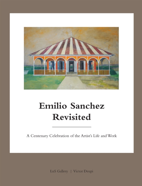 Emilio Sanchez Revisited, A Centenary Celebration of the Artist’s Life and Work 9781946226501 Ojeda