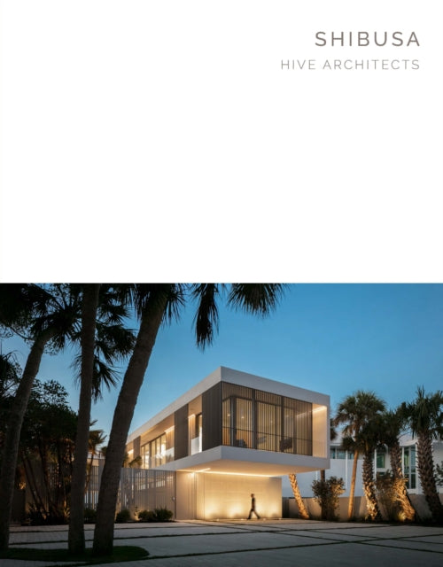 Shibusa, Hive Architects - Masterpiece Series 9781946226549 Riera Ojeda