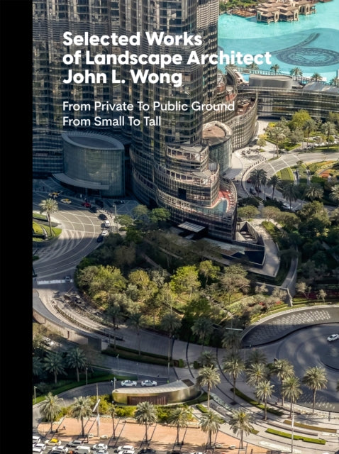 Book cover of: Selected Works of Landscape Architect John L.Wong. By: Peter E. Walker
