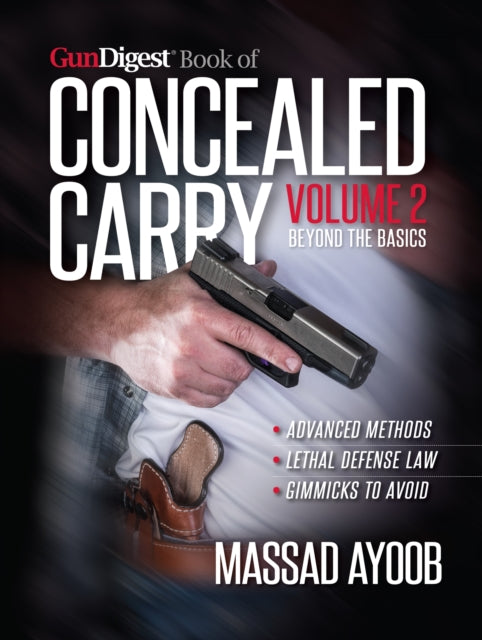 Book cover of: Gun Digest Book of Concealed Carry Volume II - Beyond the Basics. By: Massad Ayoob