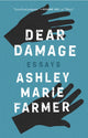 Book cover of: Dear Damage. By: Ashley Marie Farmer