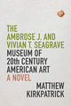 Book cover of: Ambrose J. and Vivian T. Seagrave Museum of 20th Century American Art. By: Matthew Kirkpatrick