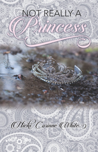 Book cover of: Not Really A Princess. By: Nicki Corinne White