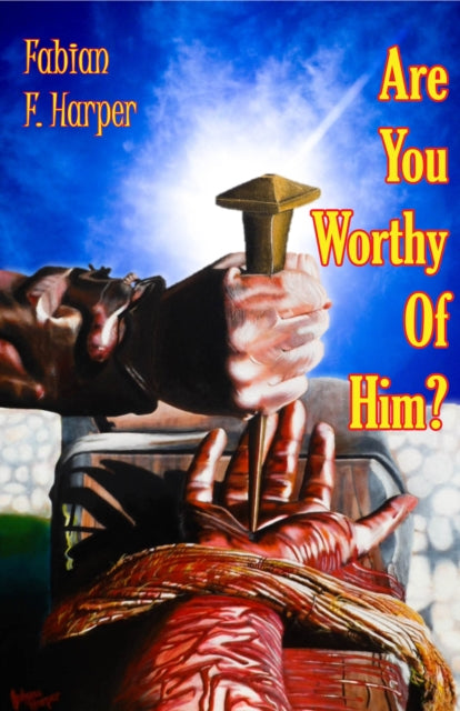 Book cover of: Are You Worthy Of Him. By: Fabian Foster Harper