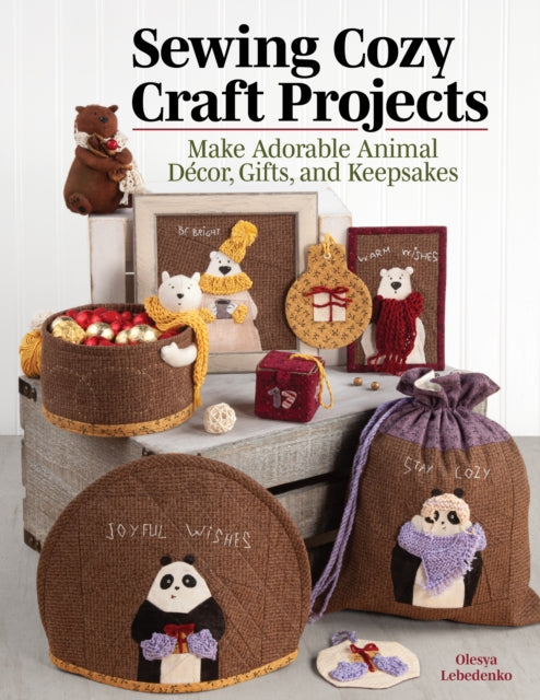 Book cover of: Sewing Cozy Craft Projects. By: Olesya Lebedenko
