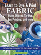Book cover of: Learn to Dye & Print Fabric Using Shibori, Tie-Dye, Sun Printing, and more. By: Elisabeth Berkau