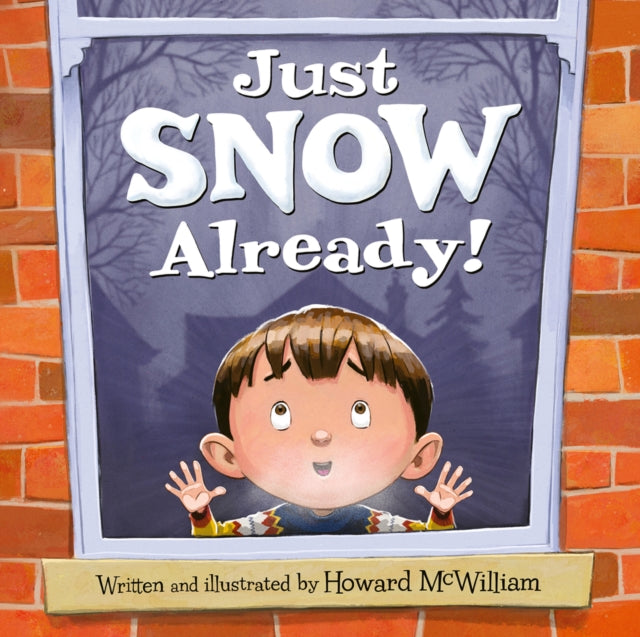 Book cover of: Just SNOW Already!. By: Howard McWilliam