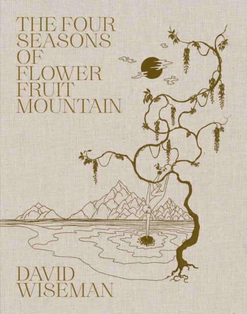 Book cover of: David Wiseman: The Four Seasons of Flower Fruit Mountain
