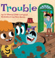 Book cover of: Trouble. By: Lili Shang