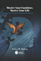 Book cover of: Master Your Emotions Master Your Life