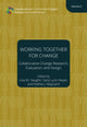 Book cover of: Working Together for Change – Collaborative Change Researchers, Evaluators, and Designers, Volume 5. By: University of University of Cincinnati School of Architecture