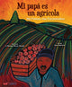 Book cover of: Mi Papa es un Agricola / My Father, the Farm Worker