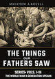 World War II Generation Speaks, The Things Our Fathers Saw Series, Vols. 1-3 9781948155120 Matthew Rozell
