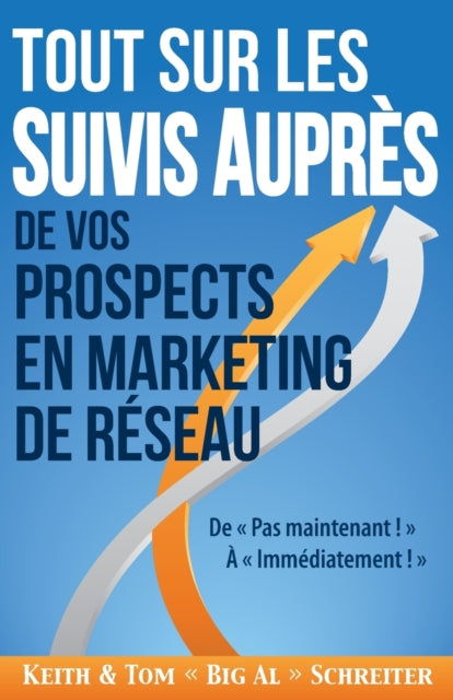 Book cover of: Tout Sur les Suivis Aupres de Vos Prospects en Marketing de Reseau. By: Keith Schreiter