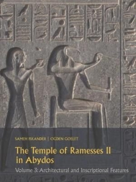 Book cover of: Temple of Ramesses II in Abydos Volume 3. By: Ogden Goelet