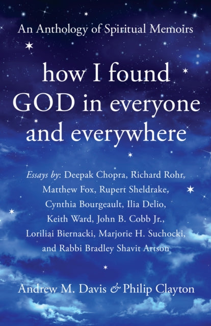 Book cover of: How I Found God in Everyone and Everywhere. By: Philip Clayton