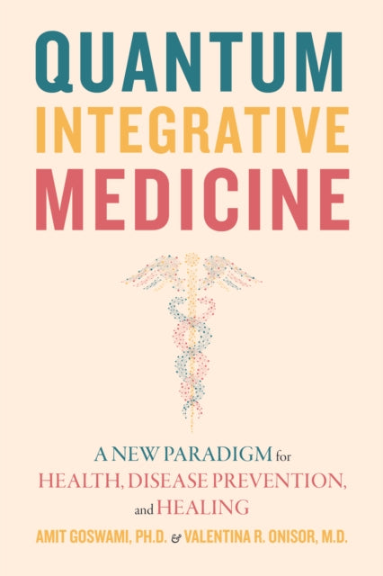 Book cover of: Quantum Integrative Medicine. By: Amit Goswami