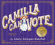 Book cover of: Camilla Can Vote. By: Mary Morgan Ketchel