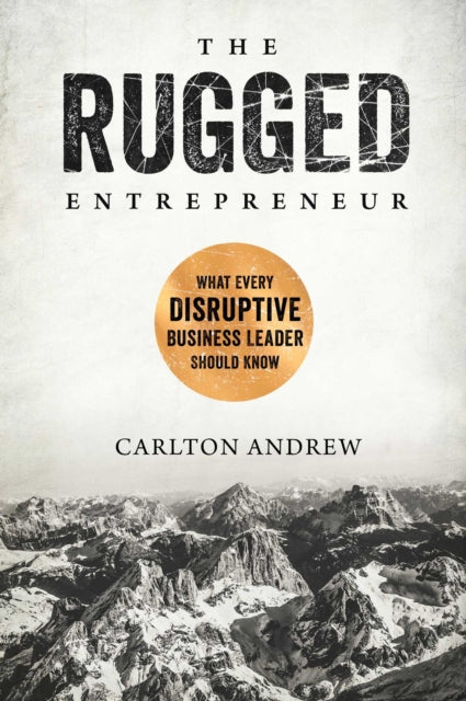 Book cover of: Rugged Entrepreneur. By: Scott Andrew