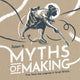 Book cover of: MYTHS OF MAKING