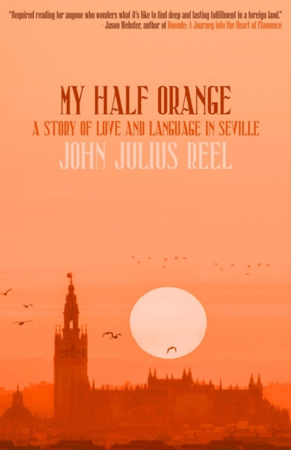 Book cover of: My Half Orange. By: John Julius Reel