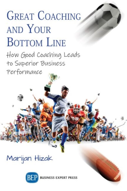 Book cover of: Great Coaching and Your Bottom Line. By: Marijan Hizak