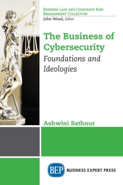 Book cover of: Business of Cybersecurity. By: Ashwini Sathnur