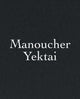 Book cover of: Manoucher Yektai. By: Manoucher Yektai