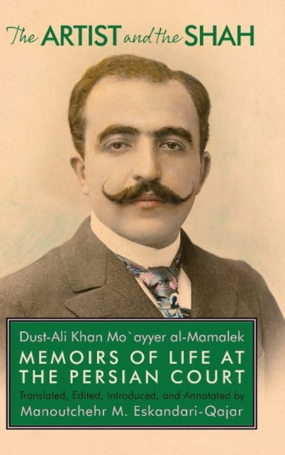 Book cover of: Artist and the Shah. By: Dūst ʻAlī Khān Muʻayyir al-Mamālik
