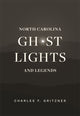 Book cover of: North Carolina Ghost Lights and Legends. By: Charles F. Gritzner